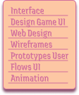 Interface design, game UI, web design, wireframes, prototypes, user flows and UI animation